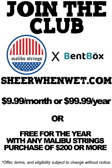 SheerWhenWet.com - Malibu Strings and Bentbox